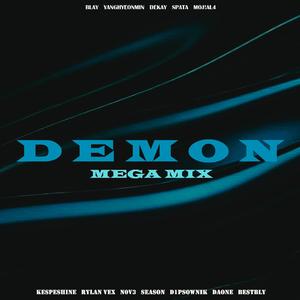 DEMON (Feat. 양현민, Dekay, Spata, MOJ!AL4, KESPESHINE, Rylan Vex, N0v3, SEASON, D1PSOWNIK, DAONE, BESTBLY) (MEGA MIX)