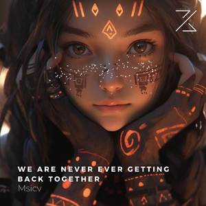 We Are Never Ever Getting Back Together