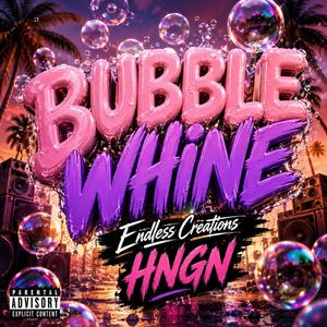 Bubble Whine