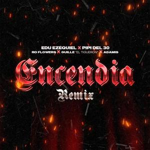 Encendia (feat. Pipi, Ro Flowers, Adamis & Guille El Tigueron) (Remix)