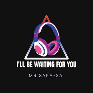 ILL BE WAITING FOR YOU