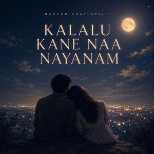Kalalu Kane Naa Nayanam (feat. Naveen Chatlapalli)