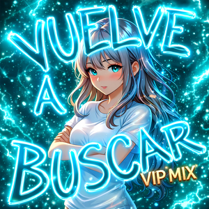 Vuelve a Buscar (Vip Mix)