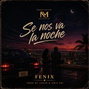 Se nos va la noche (feat. Fenix)