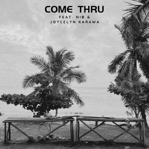 Come Thru (feat. NIB & Joycelyn Karawa)