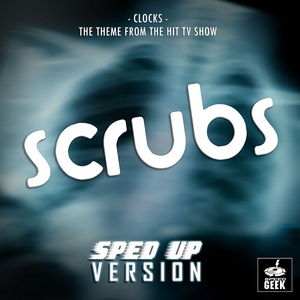 Clocks (From "Scrubs") (Sped-Up Version)