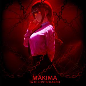 Makima: Ta Te Controlando