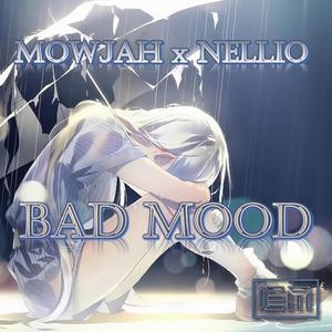 Bad Mood (feat. Nellio)