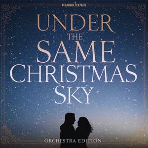 Under the Same Christmas Sky (Orchestra Edition)