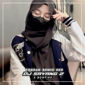 DJ SAYANG 2 X RAP BONFIRE MENGKANE SLOWED
