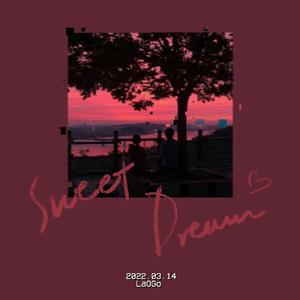 刚刚的梦很甜，因为有你