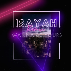 Wanna Be Yours (Remix)