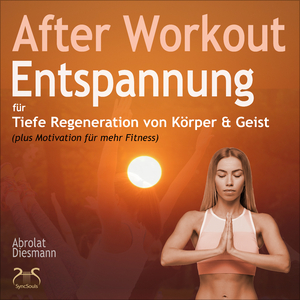 Körperreise nach dem Workout: Durch mentale Übungen Verspannungen lösen, sich selbst wahrnehmen und Wachsen, Teil 5