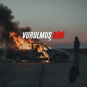 vurulmuş gibi