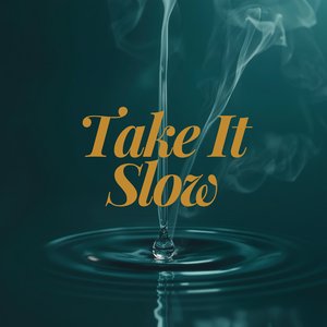 Take It Slow