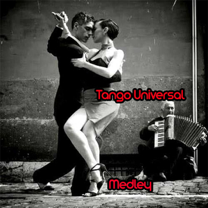 Tango Universal Medley: Viejos Tiempos / El Chamuyo / Canchero Viejo / El Verde / Petit Gris / Tigre Viejo / La Racha / Siete Palabras / De Memoria / La Guitarrita / Magdalena / Asi Se Baila el Tango