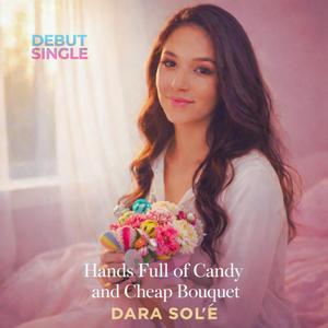 Hands Full of Candy and Cheap Bouquet