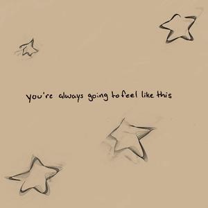 am i always going to feel like this