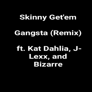 Gangsta (Remix) [feat. Kat Dahlia, J-Lexx & Bizarre]