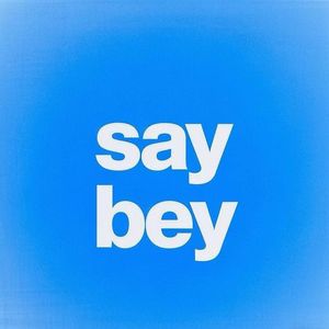 say bey