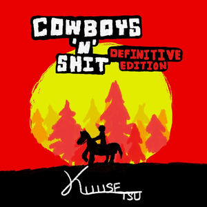 Cowboys 'n' Shit (Definitive Edition)
