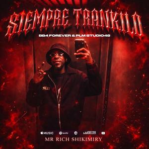 Siempre Trankilo- MR RICH SHIKIMIRY