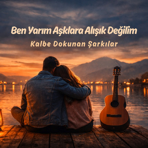 Ben Yarım Aşklara Alışık Değilim