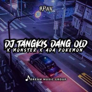 DJ Tangkis Dang Old x Monster