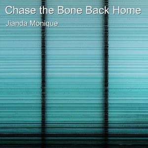 Chase the Bone Back Home