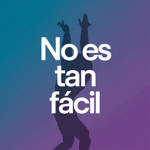 No es tan fácil