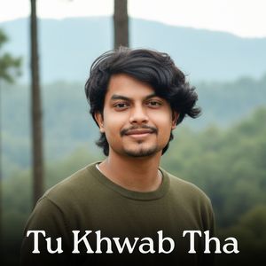 Tu Khwab Tha