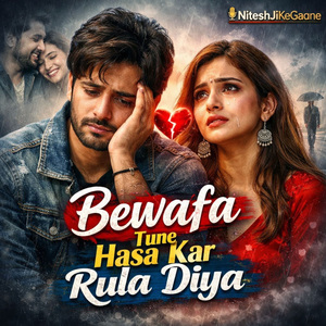 Bewfaa Tune hasa kar rula Diya
