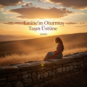 Emine’m Oturmuş Taşın Üstüne (Remix)