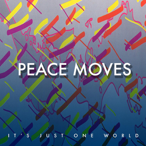 Peace Moves (It's Just One World)