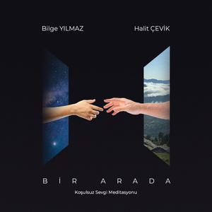 BİR ARADA - Koşulsuz Sevgi (feat. Halit ÇEVİK & Cenk TANERDÖNMEZ) (feat. Halit ÇEVİK & Cenk TANERDÖNMEZ) (feat. Halit ÇEVİK & Cenk TANERDÖNMEZ)