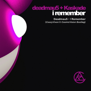 Deadmau5-I Remember(CoozyVixon/CosmicVision Bootleg)（PRC CoozyVixon Remix）