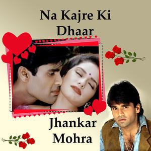 Na Kajre Ki Dhaar Jhankar Mohra