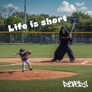 Life is short