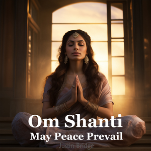 Om Shanti, May Peace Prevail