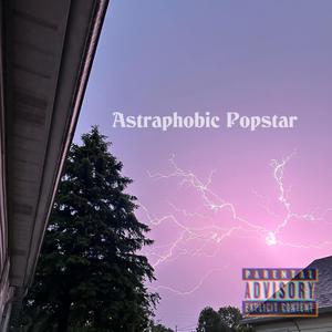 Astraphobic Popstar