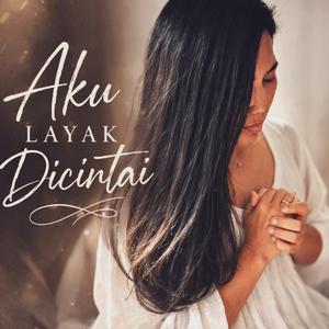 Aku Layak Di Cintai