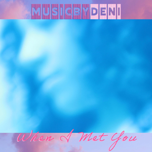 When I Met You