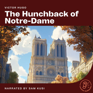 Volume 2 - Book 10 - Chapter 5 - Part 34 - The Hunchback of Notre-Dame