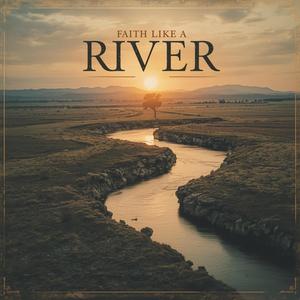 Faith Like A River