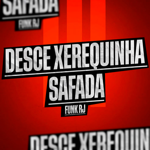 DESCE XEREQUINHA SAFADA - Funk Rj