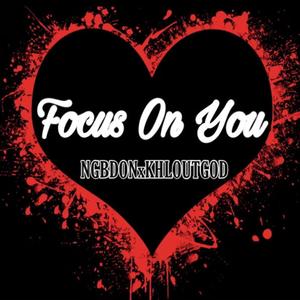 Focus On You (feat. NGBDON)