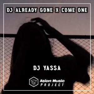 DJ ALREADY GONE X COME ONE