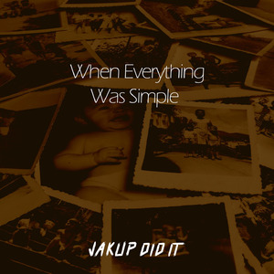 When Everything Was Simple