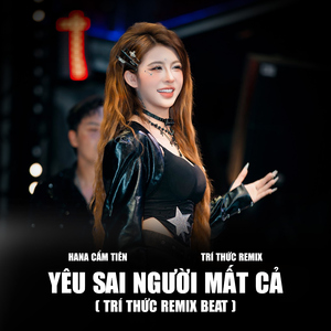Yêu Sai Người Mất Cả (Trí Thức Remix Beat)