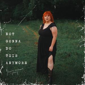 Not Gonna Do This Anymore